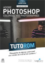 Tutoriel Adobe Photoshop : Colorisez vos photographies