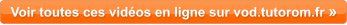 Voir toutes ces formations en ligne sur vod.tutorom.fr